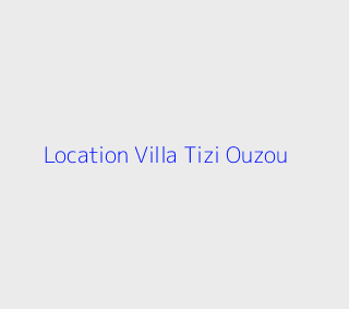 Location Villa F8 Tizi-ouzou